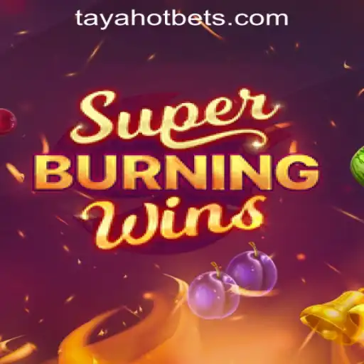 Explore the Thrills of SuperBurningWins and Effortless Registration at TAYAHOT Casino